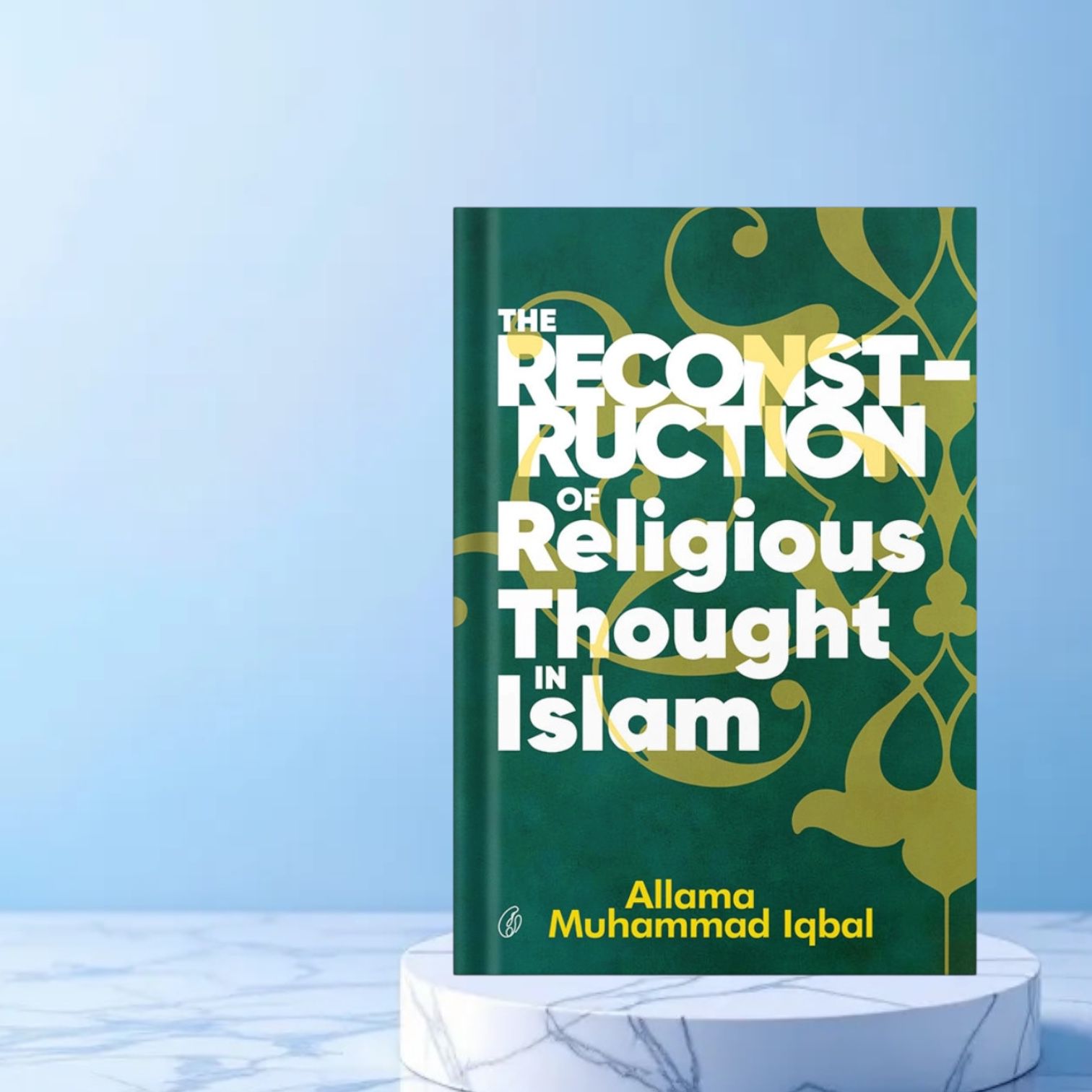The Reconstruction Of Religious Thought In Islam By Allama Muhammad Iqbal