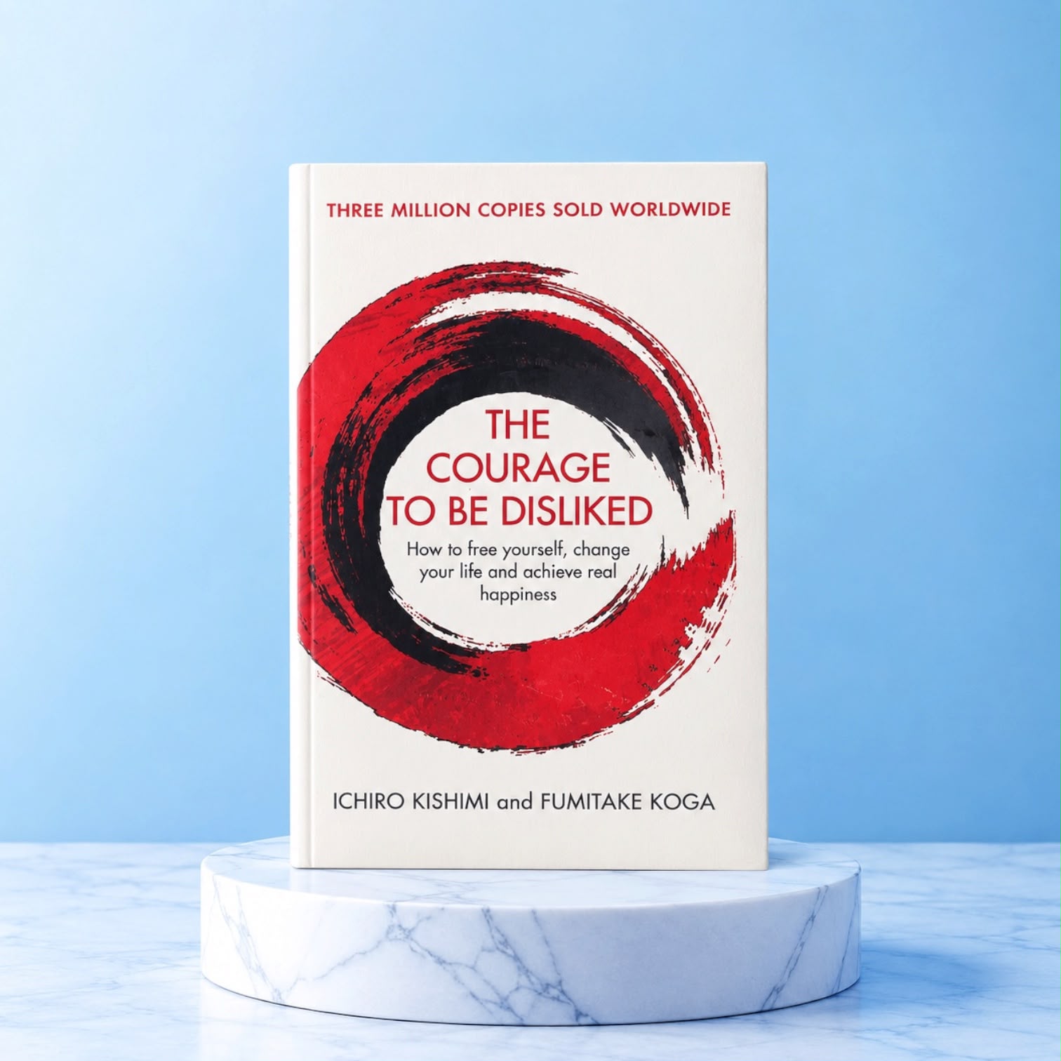 The Courage To Be Disliked By Ichiro Kishiimi