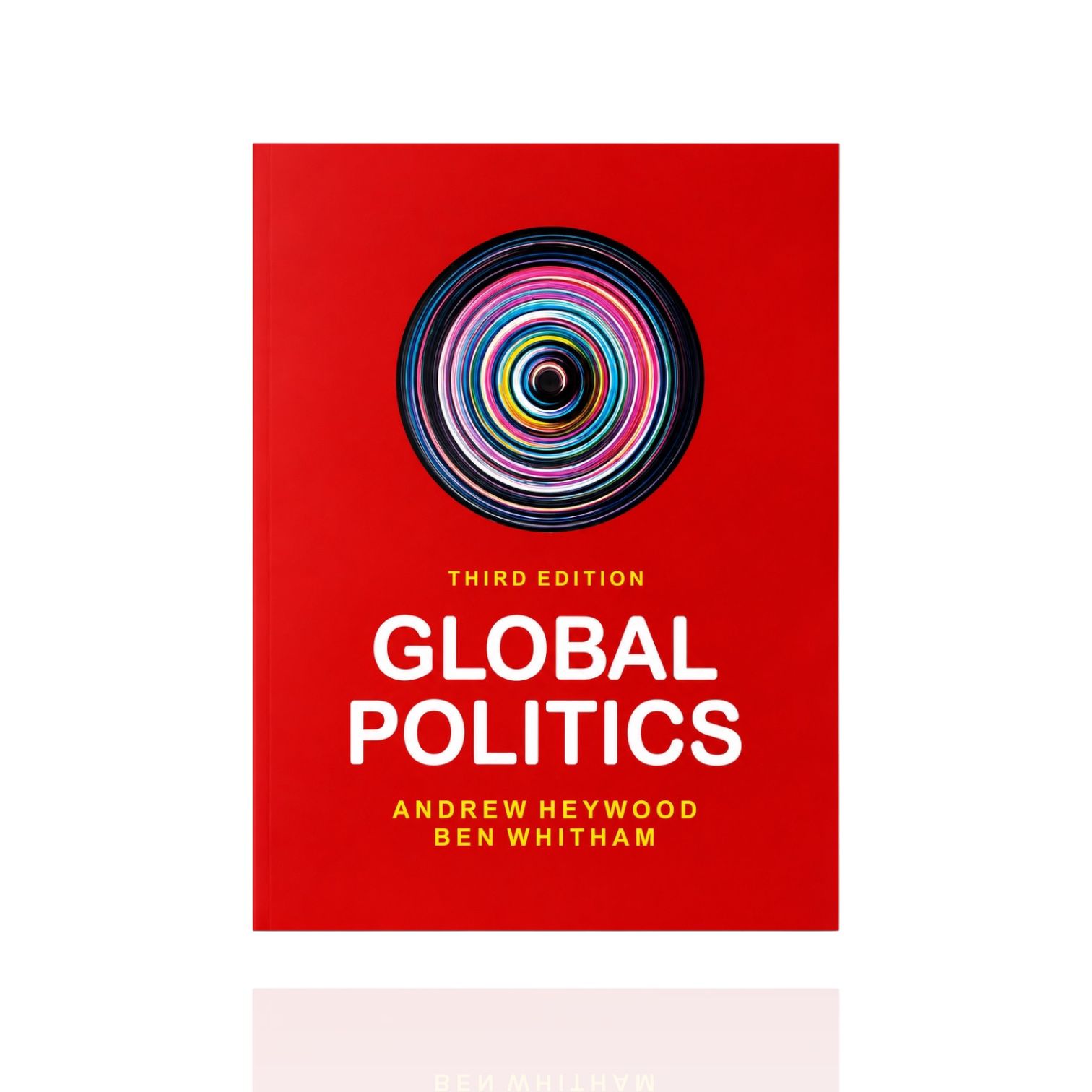 Global Politics 3rd Edition By Andrew Heywood, Ben Whitham