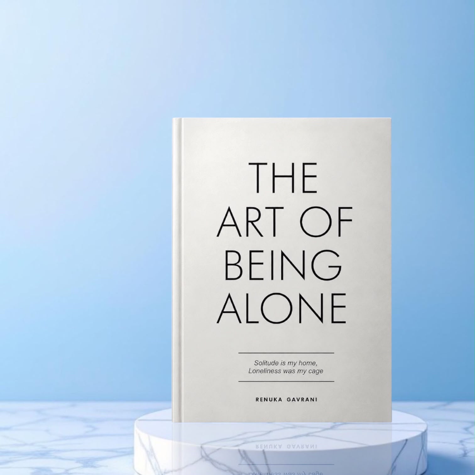 The Art Of Being Alone By Renuka Gavrani