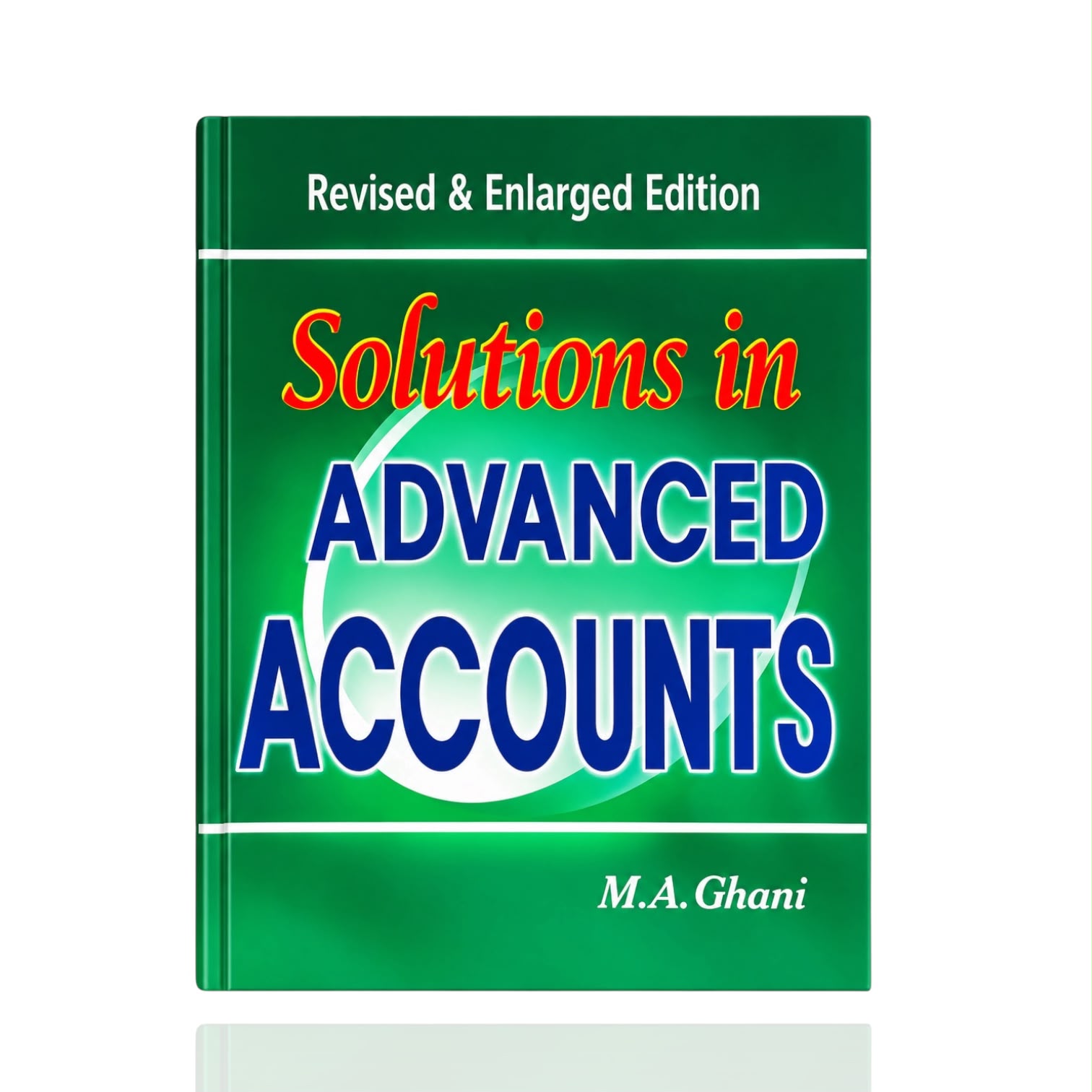 Solutions In Advanced Accounts By M.A Ghani