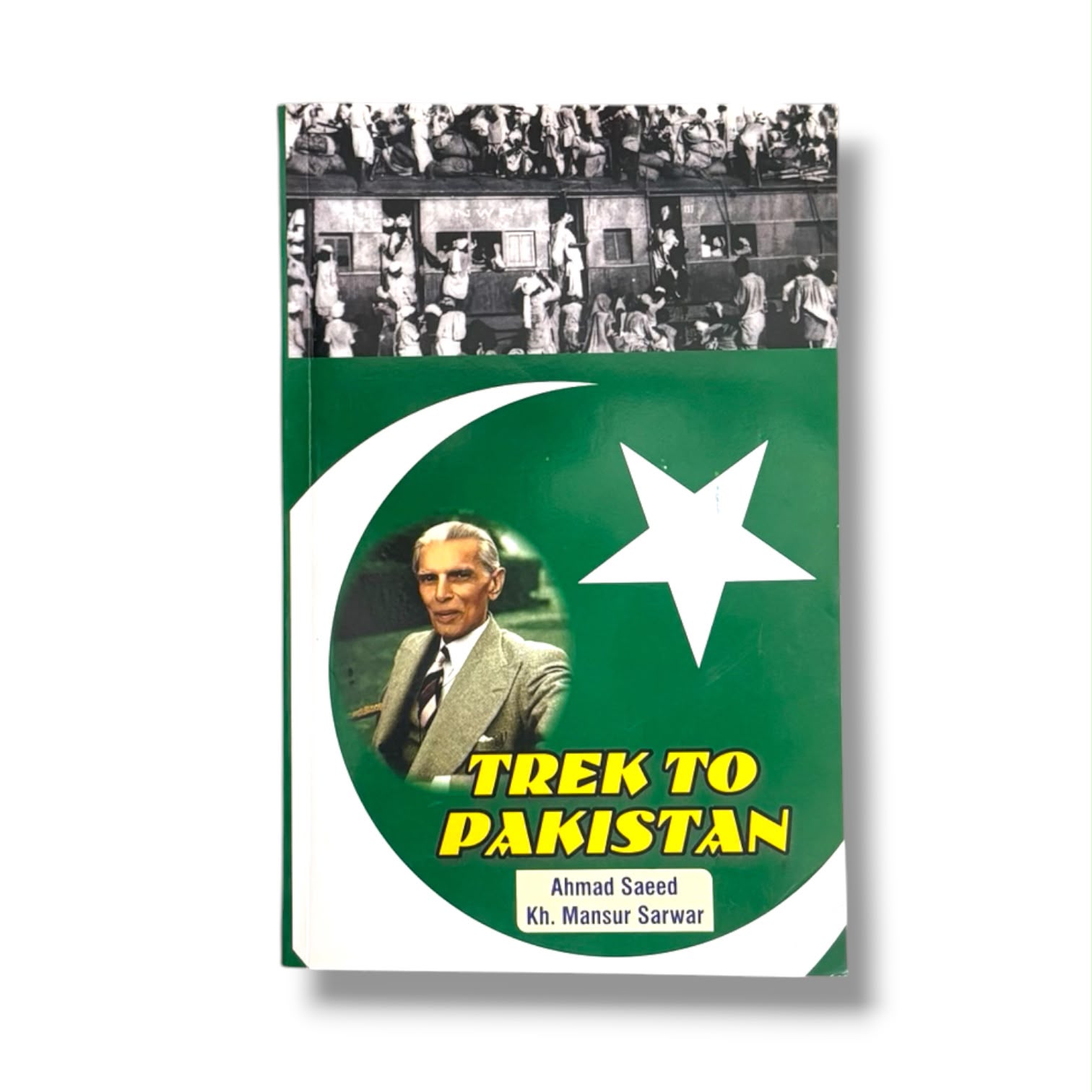 Trek To Pakistan By Ahmed Saeed Kh. Mansur Sarwar