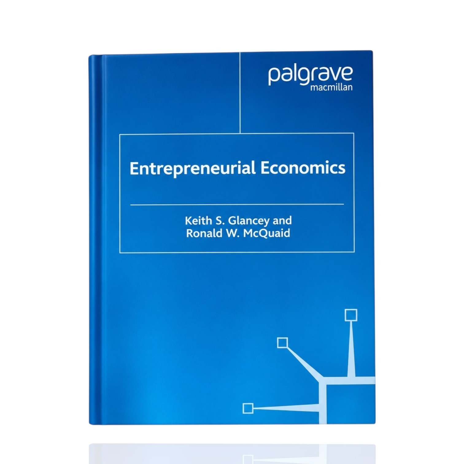 Entrepreneurial Economics By Keith S. Glancy
