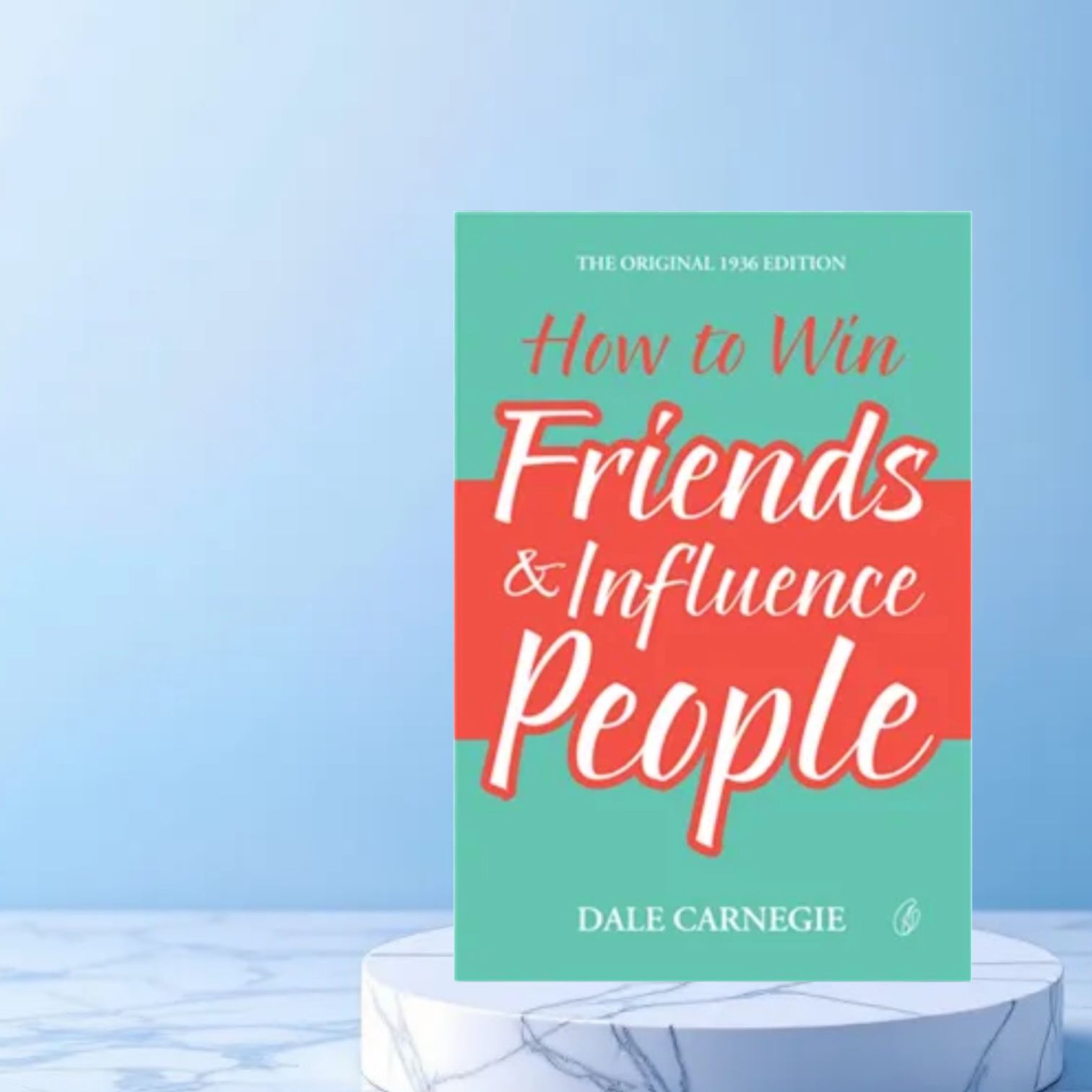 How To Win Friends & Influence People By Dale Carnegie